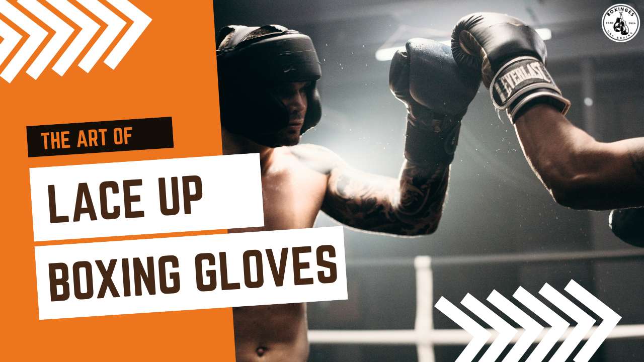 The Art of Lace Up Boxing Gloves