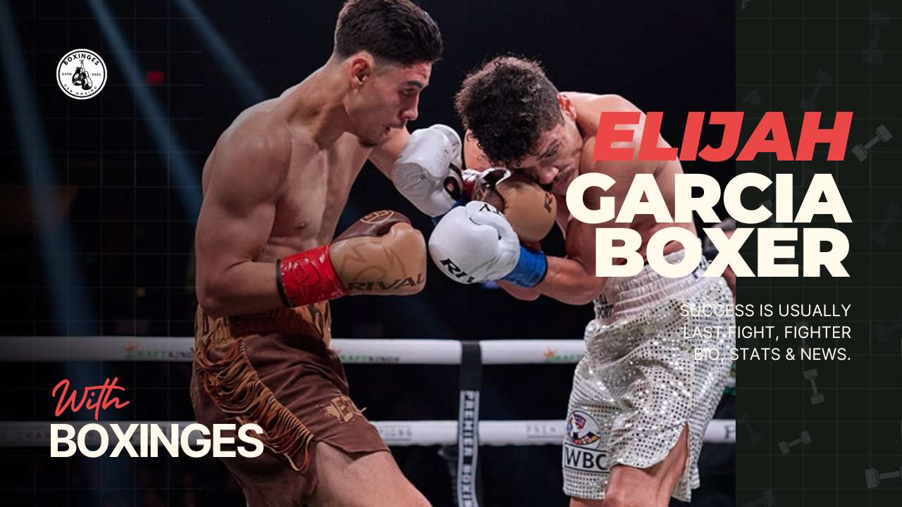 Elijah Garcia Boxer: Thrilling Finale & Career Highlights! - Boxinges ...